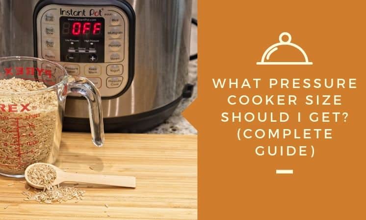 What Pressure Cooker Size Should I Get?