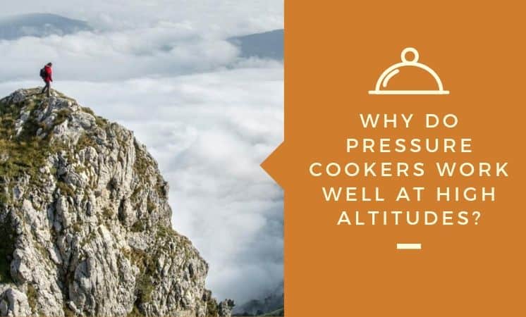 Why do pressure cookers work well at high atltitudes