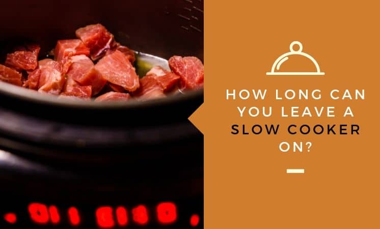 How long can you leave a slow cooker on