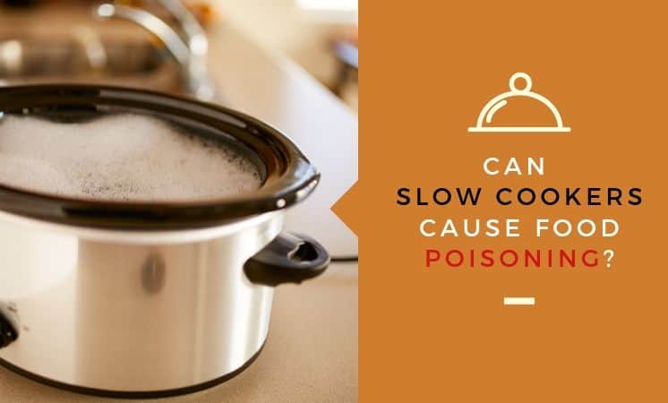 Can slow cookers cause food poisoning?