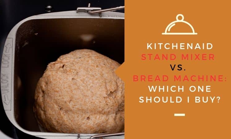 Bread machine vs kitchenaid mixer