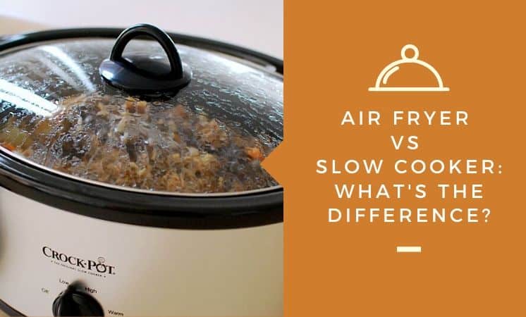 Air fryer vs slow cooker what's the difference