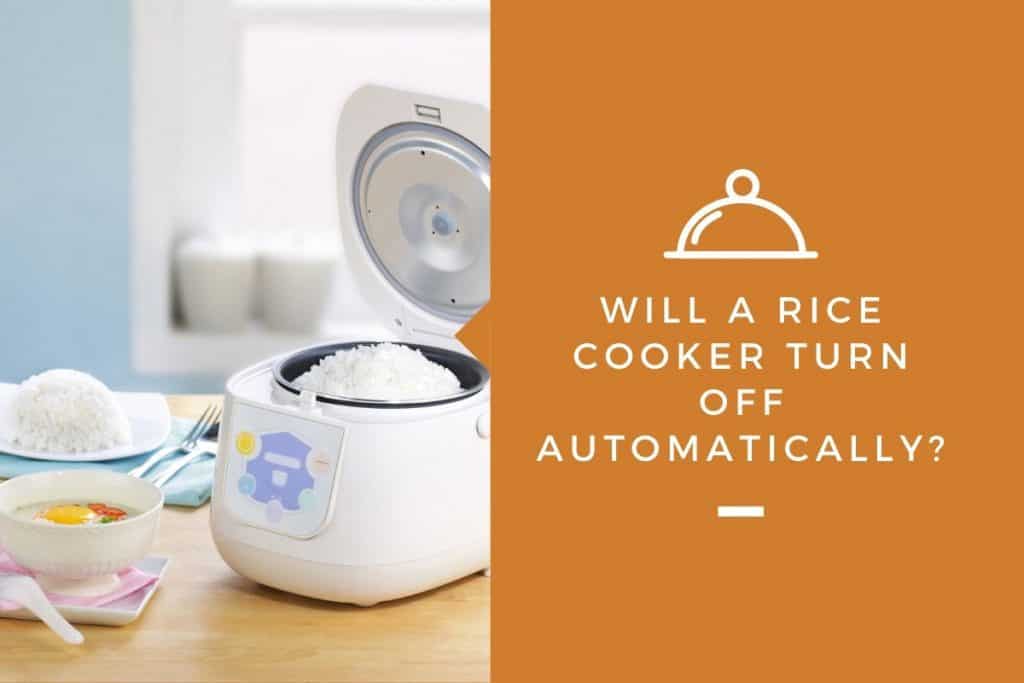 Will a Rice Cooker Turn off Automatically? - Kitchensnitches