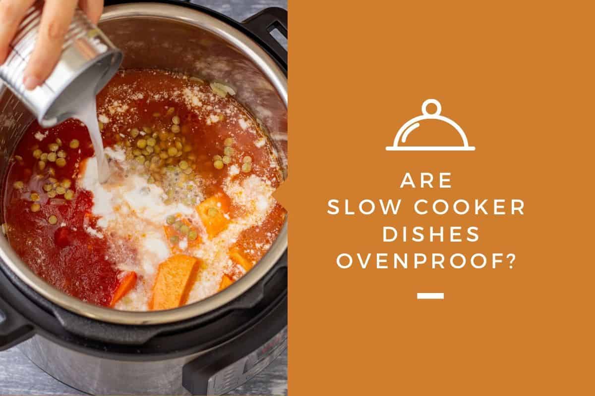 Are Slow Cooker Dishes Ovenproof?