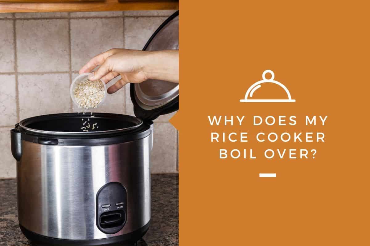 Why Does My Rice Cooker Boil Over?