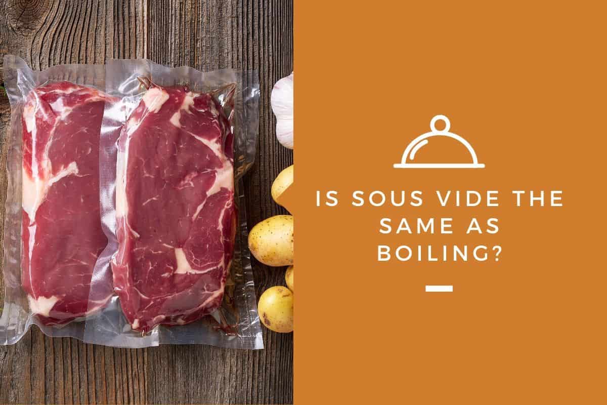 Is Sous Vide The Same As Boiling?