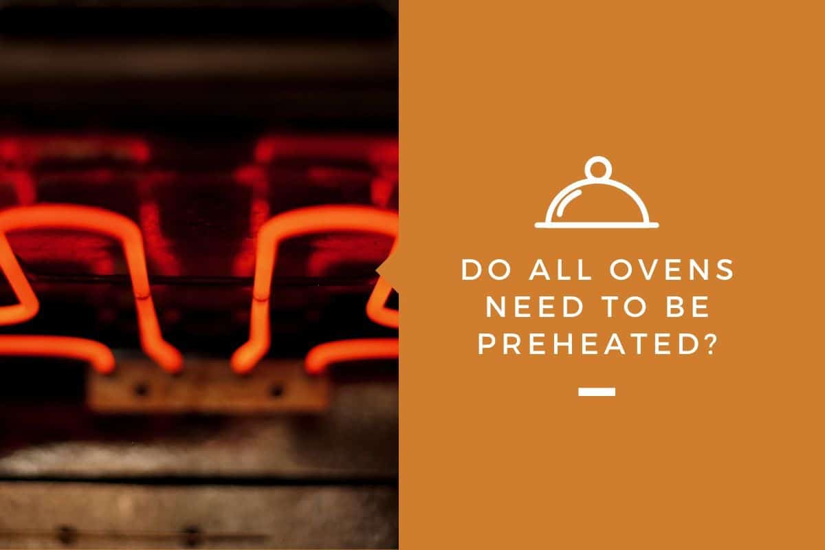 Do All Ovens Need To Be Preheated?