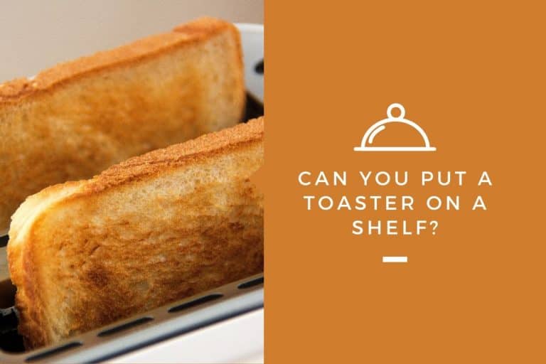 Can You Put a Toaster on a Shelf? – Kitchensnitches