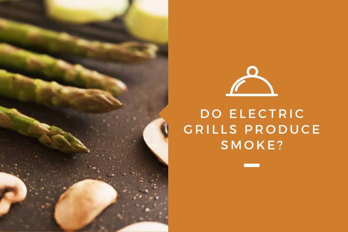 Do Electric Grills Produce Smoke?