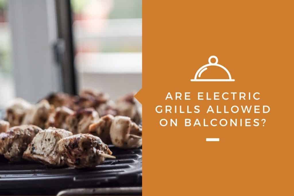 are-electric-grills-allowed-on-balconies-kitchensnitches