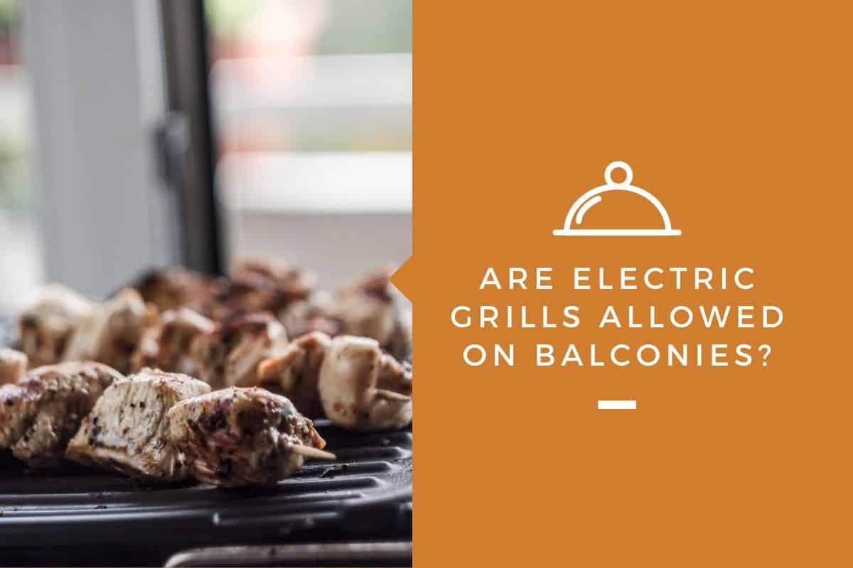 Are Electric Grills Allowed on Balconies?