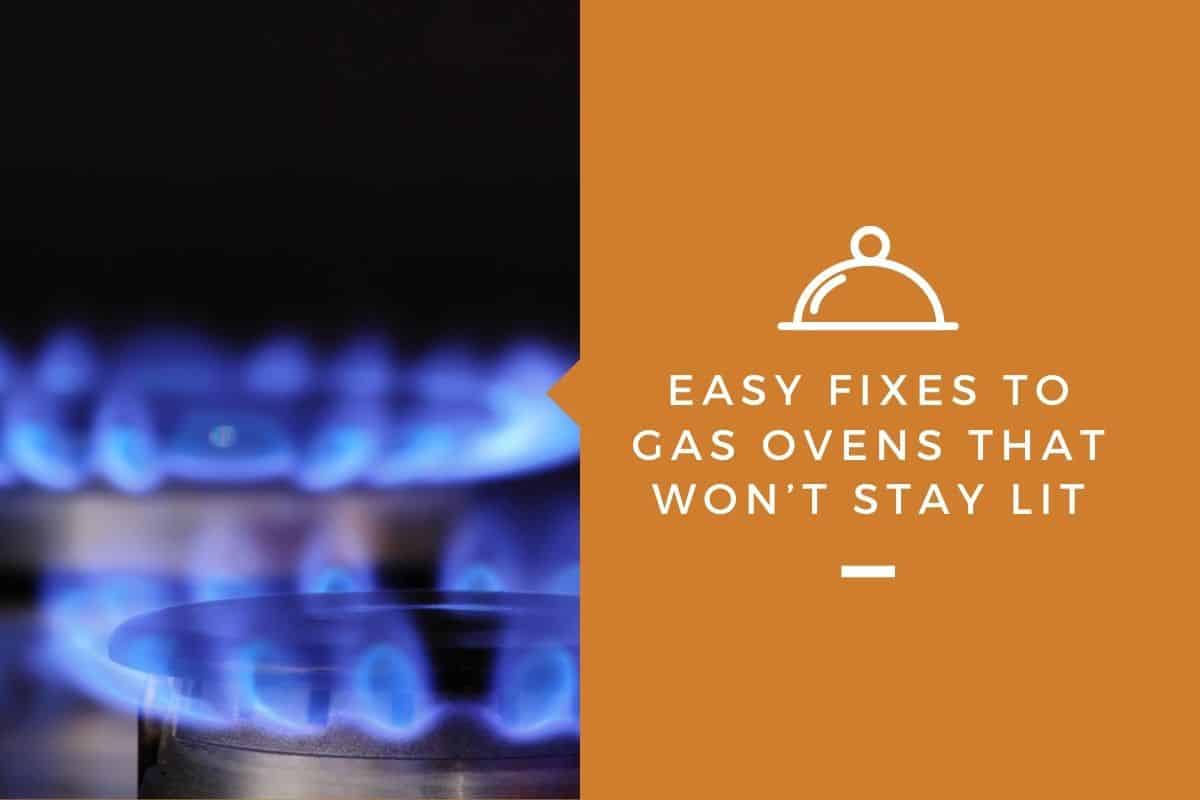 Easy Fixes to Gas Ovens That Won’t Stay Lit