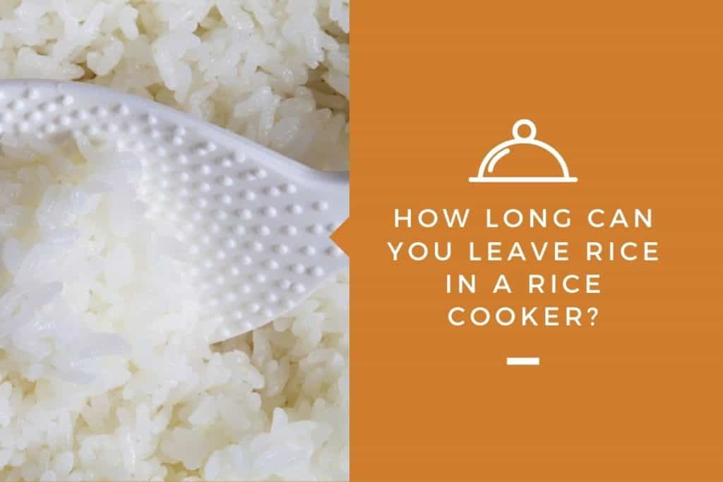 How Long Can You Leave Cooked Rice Out