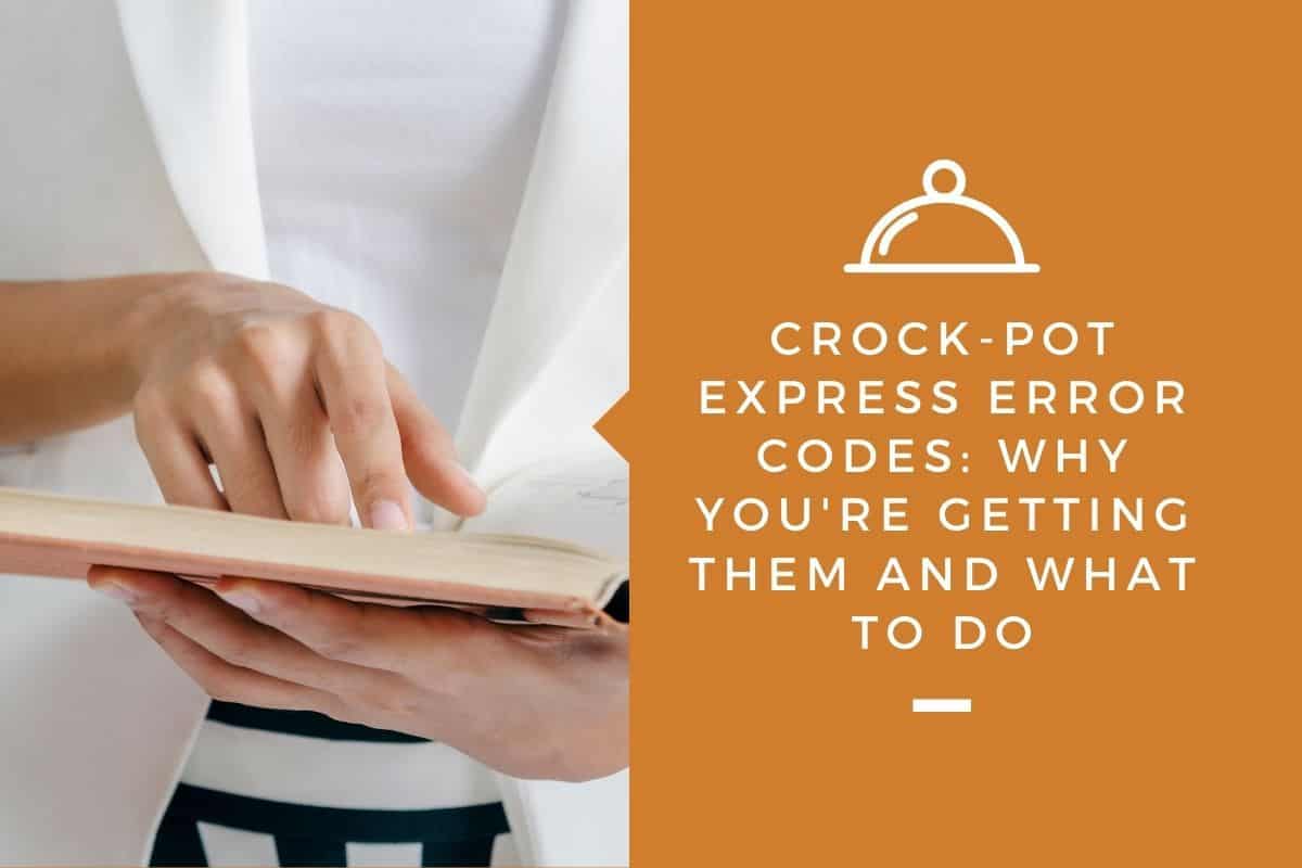 Crock-Pot Express Error Codes: Why You're Getting Them and What To Do
