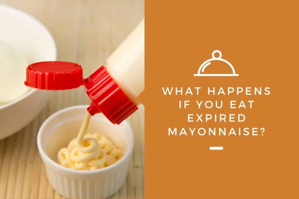 What Happens If You Eat Expired Mayonnaise?