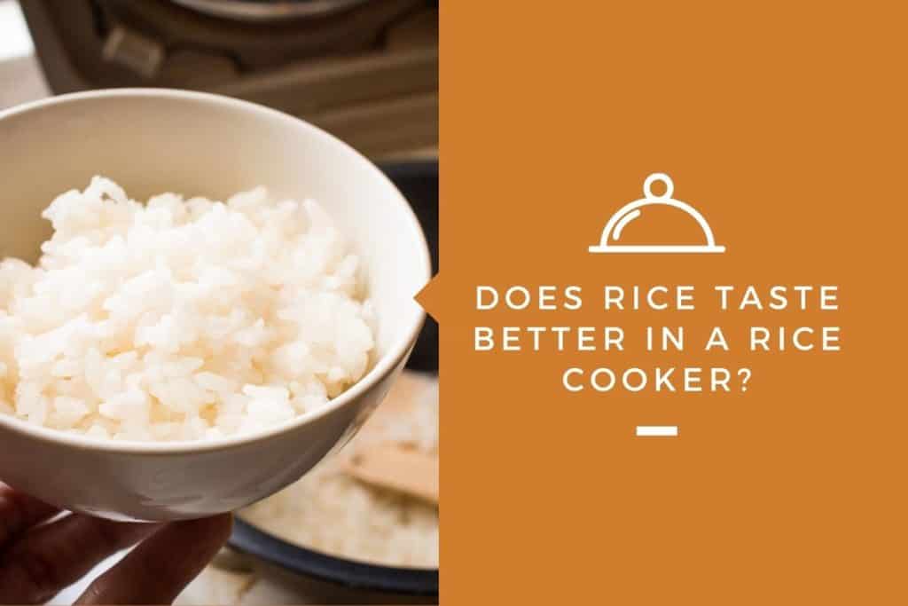 Does Rice Taste Better in a Rice Cooker? – Kitchensnitches