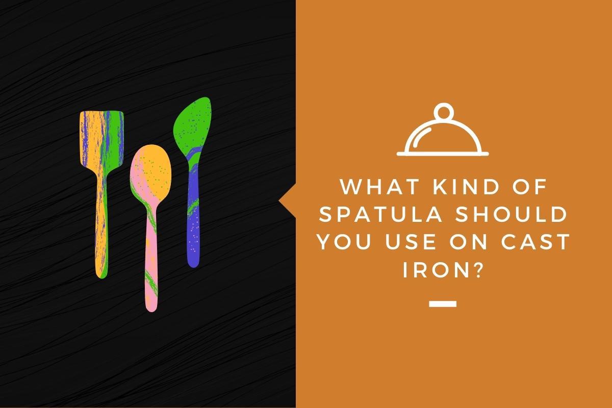 Can You Use Plastic Spatula on Cast Iron? – Cooking Panda