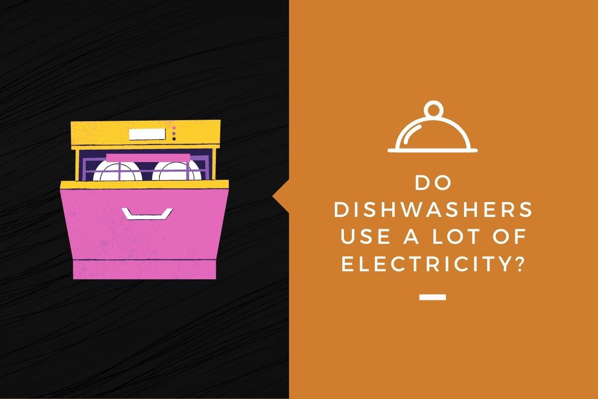 Do Dishwashers Use A Lot Of Electricity Kitchensnitches Do Dishwashers Use A Lot Of Electricity Kitchensnitches