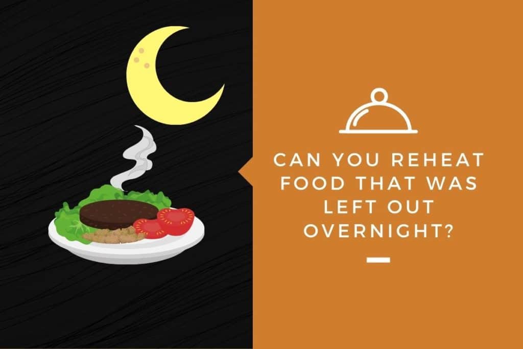 Can You Eat Food That Has Been Left Out Overnight