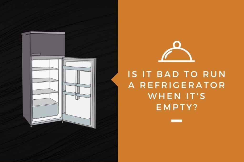 is-it-bad-to-run-a-refrigerator-when-it-s-empty-kitchensnitches