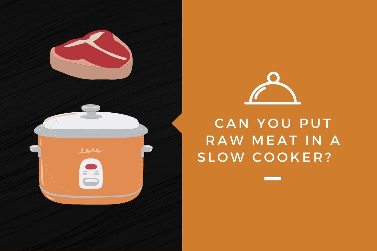 can-you-put-raw-meat-in-a-slow-cooker-kitchensnitches