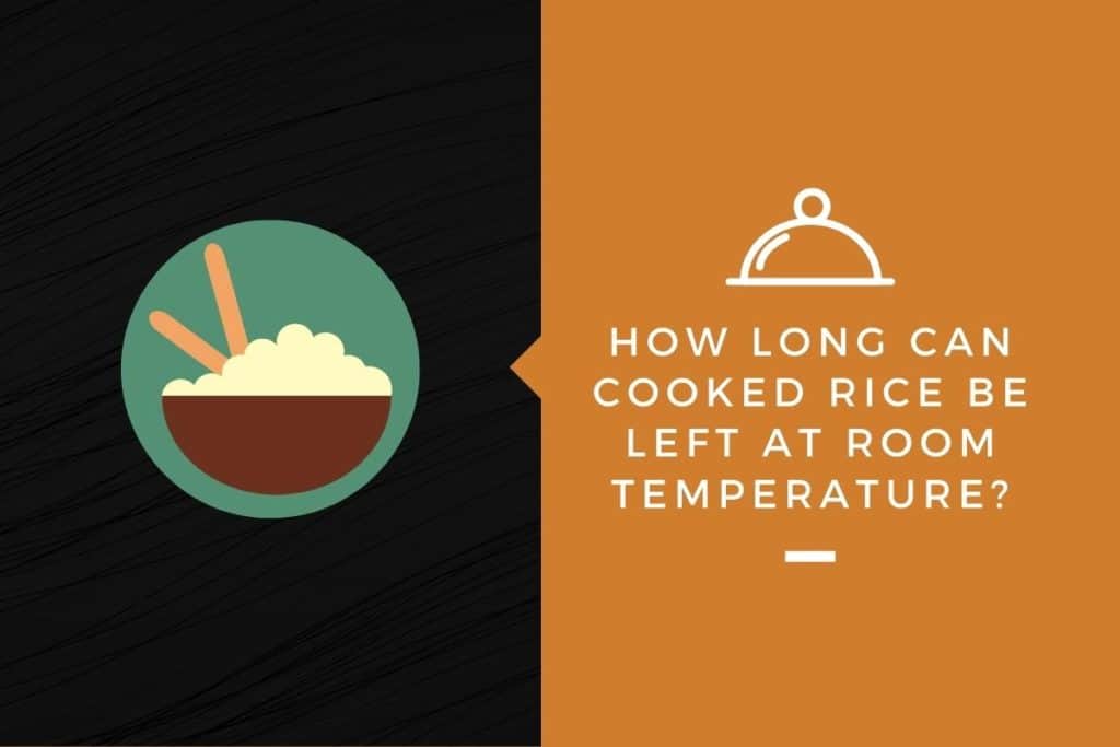 How Long Can Cooked Rice Be Left at Room Temperature? Kitchensnitches