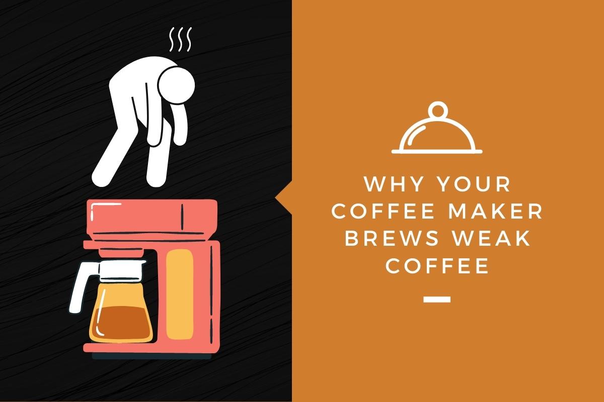 Why Your Coffee Maker Brews Weak Coffee