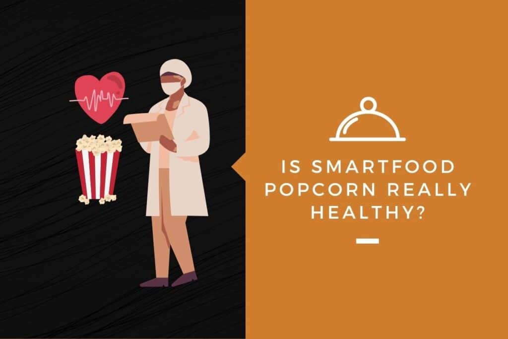 is-smartfood-popcorn-really-healthy-kitchensnitches