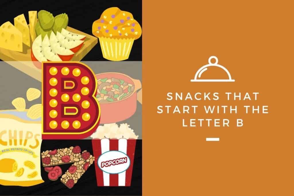 Snacks That Start With The Letter B – Kitchensnitches