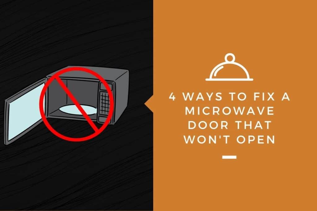 4 Ways To Fix a Microwave Door That Won’t Open Kitchensnitches