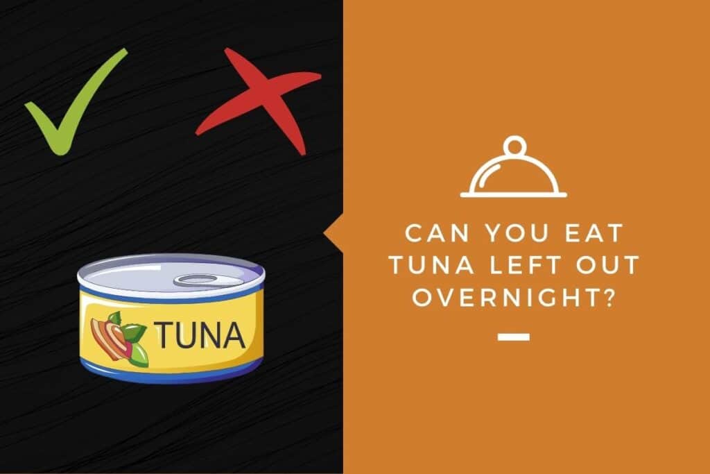 can-you-eat-tuna-left-out-overnight-kitchensnitches