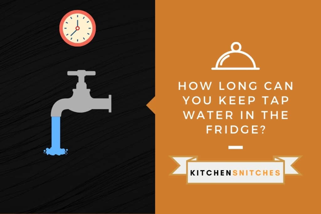 how-long-can-you-keep-tap-water-in-the-fridge-kitchensnitches