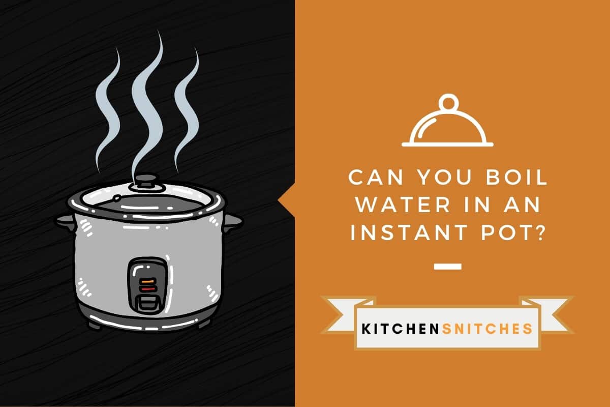 Can You Boil Water In an Instant Pot? – Kitchensnitches